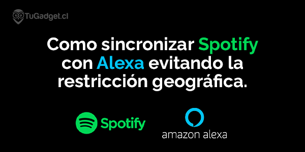Como sincronizar Spotify a Alexa evitando la restricción geográfica.